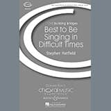 Best To Be Singing In Difficult Times
