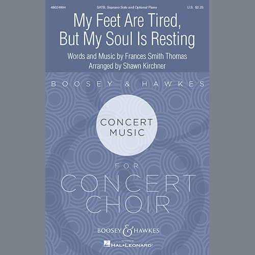 My Feet Are Tired, But My Soul Is Resting (arr. Shawn Kirchner)