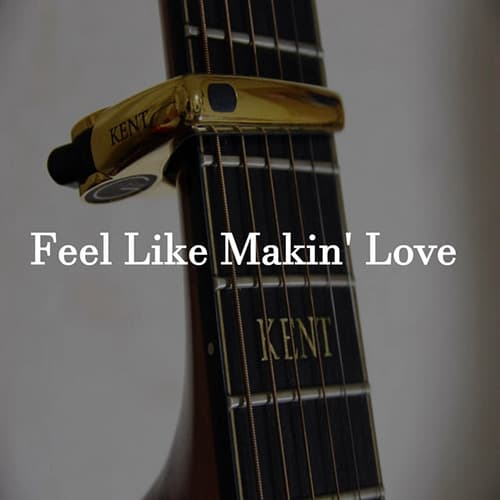 Feel Like Makin' Love (arr. Kent Nishimura)