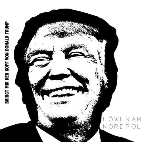 Bringt mir den Kopf von Donald Trump