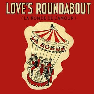 Love's Roundabout (La Ronde De L'Amour)
