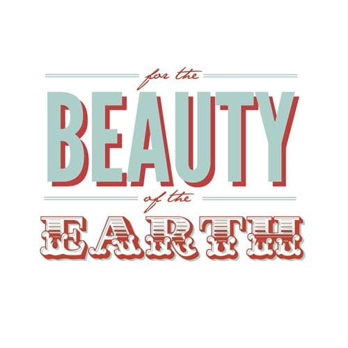 For The Beauty Of The Earth