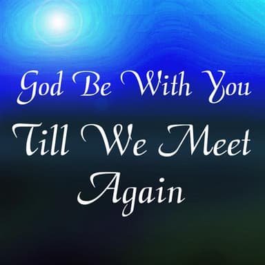 God Be With You Till We Meet Again