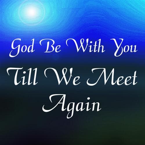 God Be With You Till We Meet Again