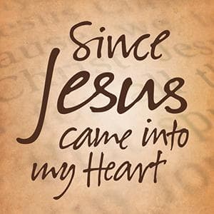 Since Jesus Came Into My Heart