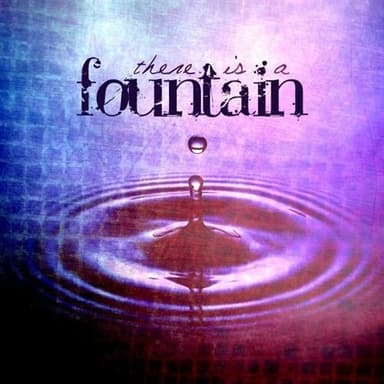 There Is A Fountain