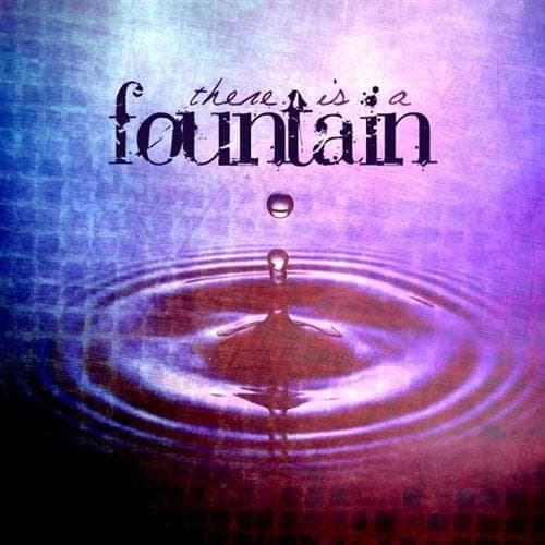 There Is A Fountain