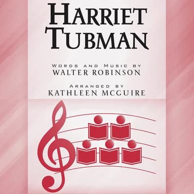 Harriet Tubman (arr. Kathleen McGuire)