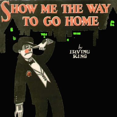 Show Me The Way To Go Home