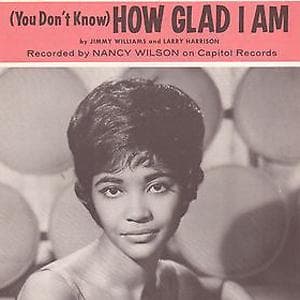 (You Don't Know) How Glad I Am