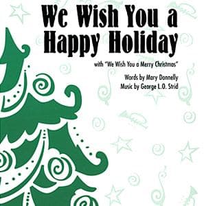 We Wish You A Happy Holiday
