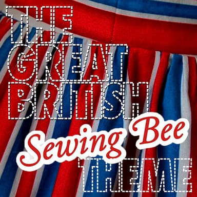 The Great British Sewing Bee Theme