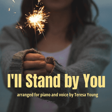 I'll Stand By You (arr. Teresa Young)