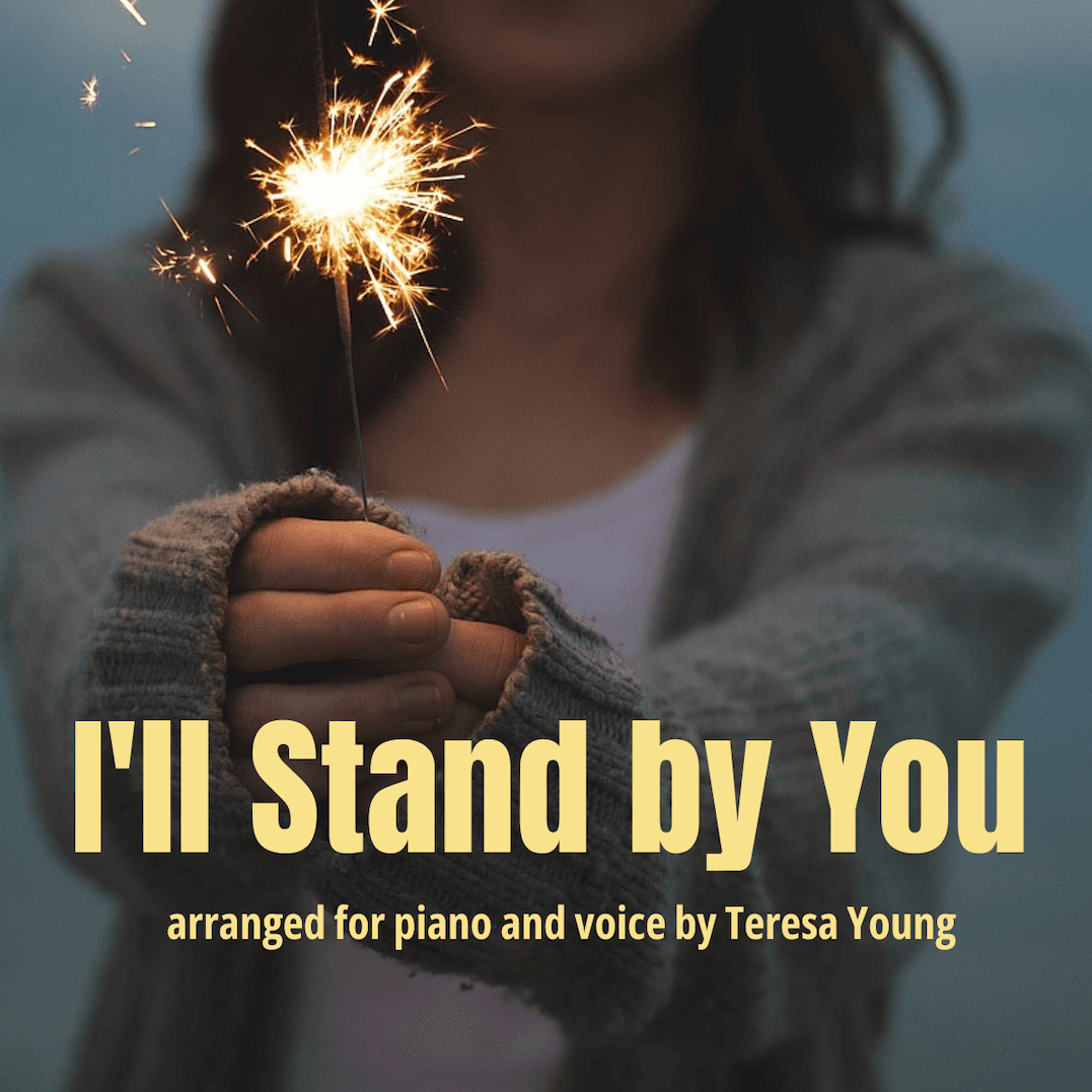 I'll Stand By You (arr. Teresa Young)