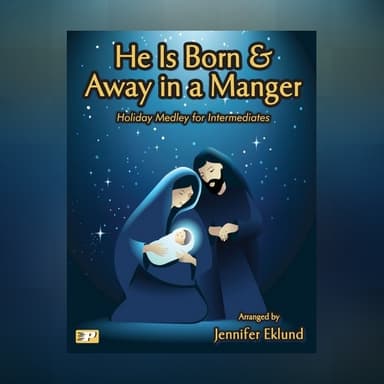 Medley: He Is Born & Away in a Manger (Intermediate Piano) (arr. Jennifer Eklund)