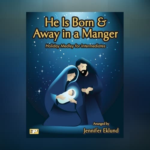 Medley: He Is Born & Away in a Manger (Intermediate Piano) (arr. Jennifer Eklund)