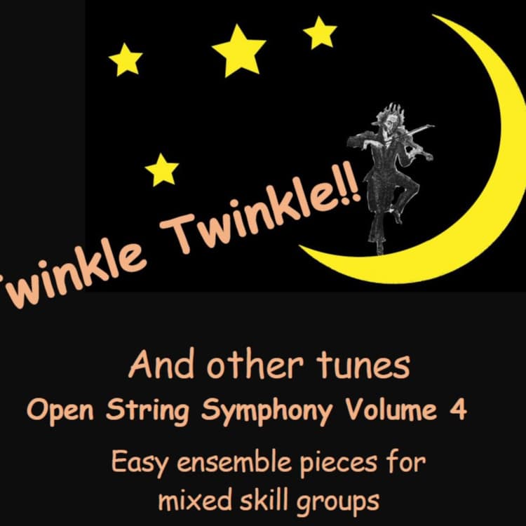 Open String Symphony 4: Twinkle Twinkle and More. Easy ensemble pieces for mixed skill levels