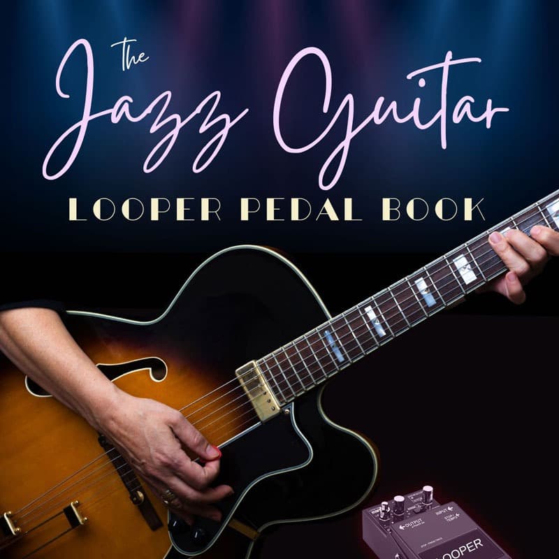 The Jazz Guitar Looper Pedal Book