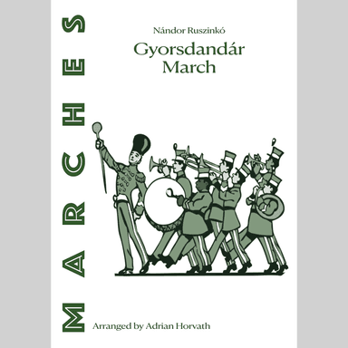 Gyorsdandár March (arr. Adrian Erik Horvath)