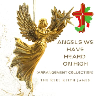 Angels We Have Heard On High (arr. Keith James)