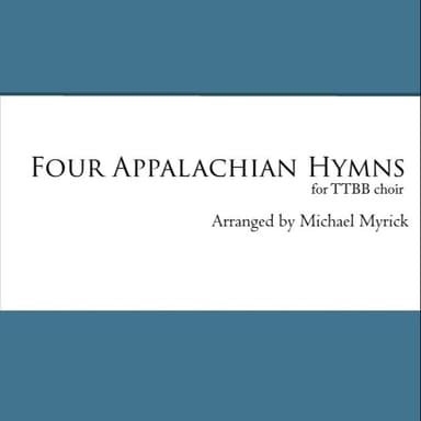 Four Appalachian Hymns (TTBB) (arr. MICHAEL MYRICK)