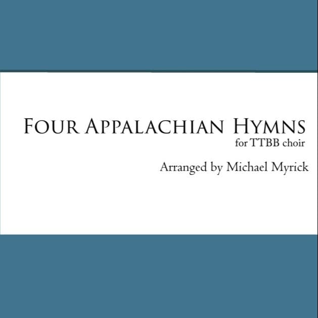 Four Appalachian Hymns (TTBB) (arr. MICHAEL MYRICK)