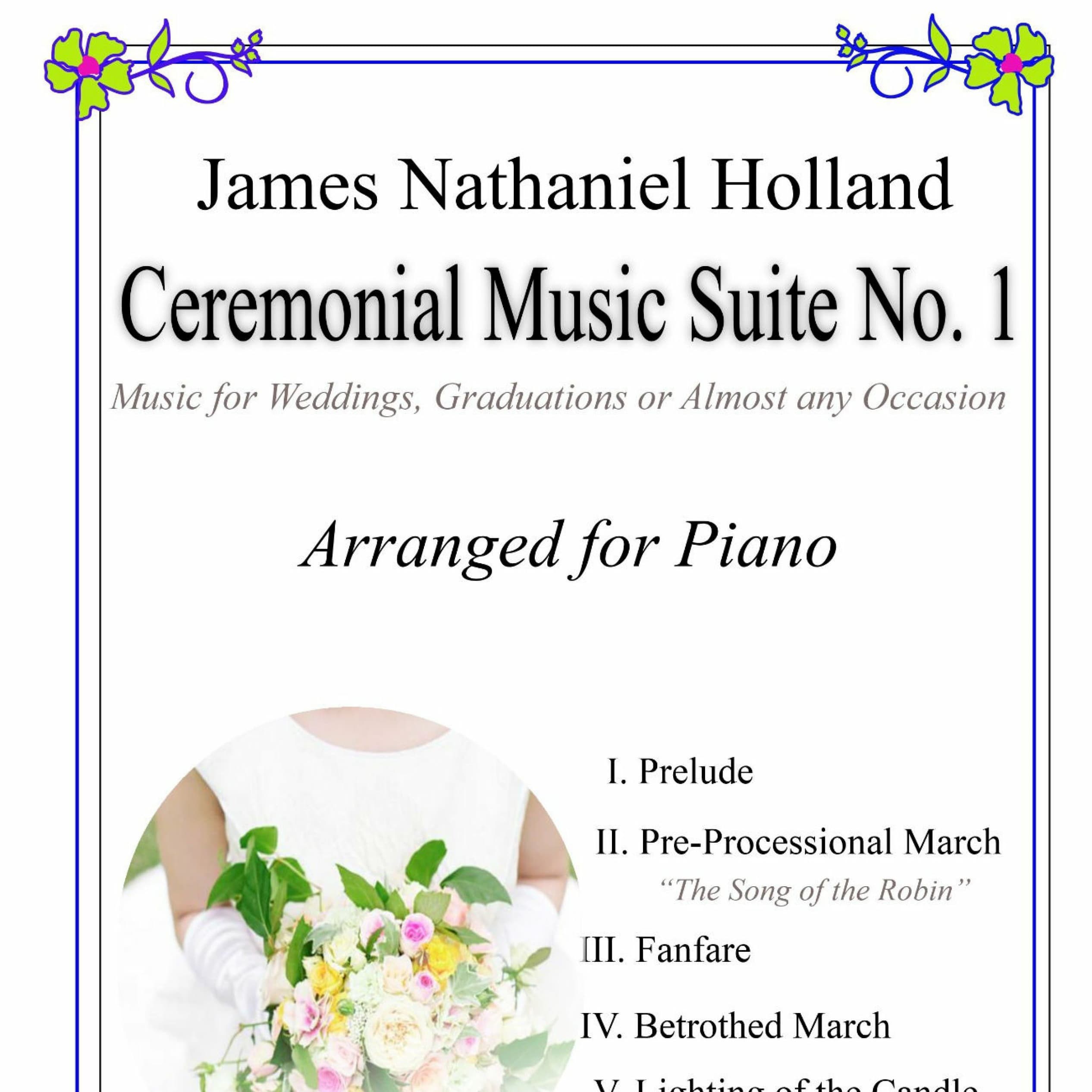 Ceremonial Music Suite No 1, Music for Weddings, Graduation or Almost Any Occasion, Arr. for Piano