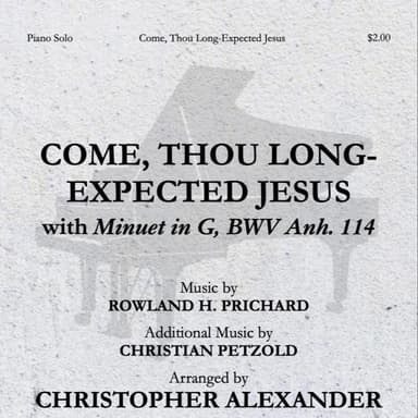 Come, Thou Long-Expected Jesus (with 'Minuet in G, BWV Anh. 114') (arr. Christopher Alexander)