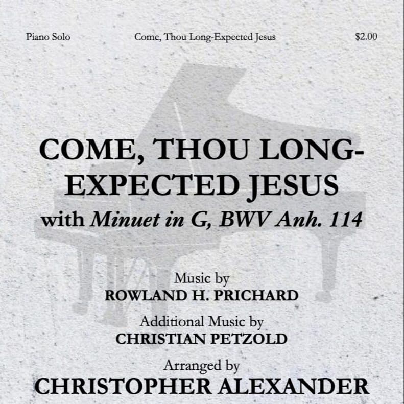 Come, Thou Long-Expected Jesus (with 'Minuet in G, BWV Anh. 114') (arr. Christopher Alexander)