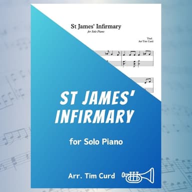 St James' Infirmary for Solo Piano (arr. Tim Curd)