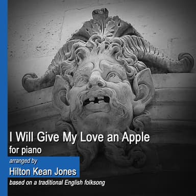 I Will Give My Love an Apple (piano solo) (arr. Hilton Kean Jones)