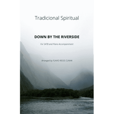 Down by the Riverside - SATB and Piano (arr. Flávio Régis Cunha)