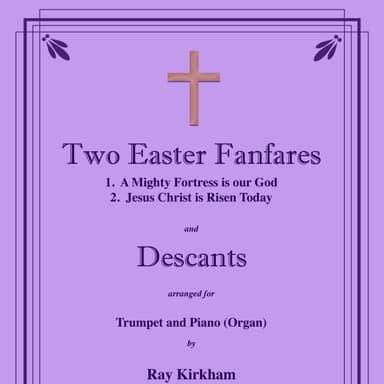 Two Easter Fanfares and Descants for Trumpet and Piano or Organ (arr. Ray Kirkham)