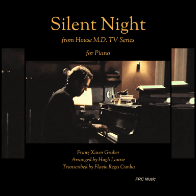 Silent Night - as played by Dr. House (Hugh Laurie) for Piano Solo (arr. Arranged by Hugh Laurie - Transcribed by Flavio Regis Cunha)