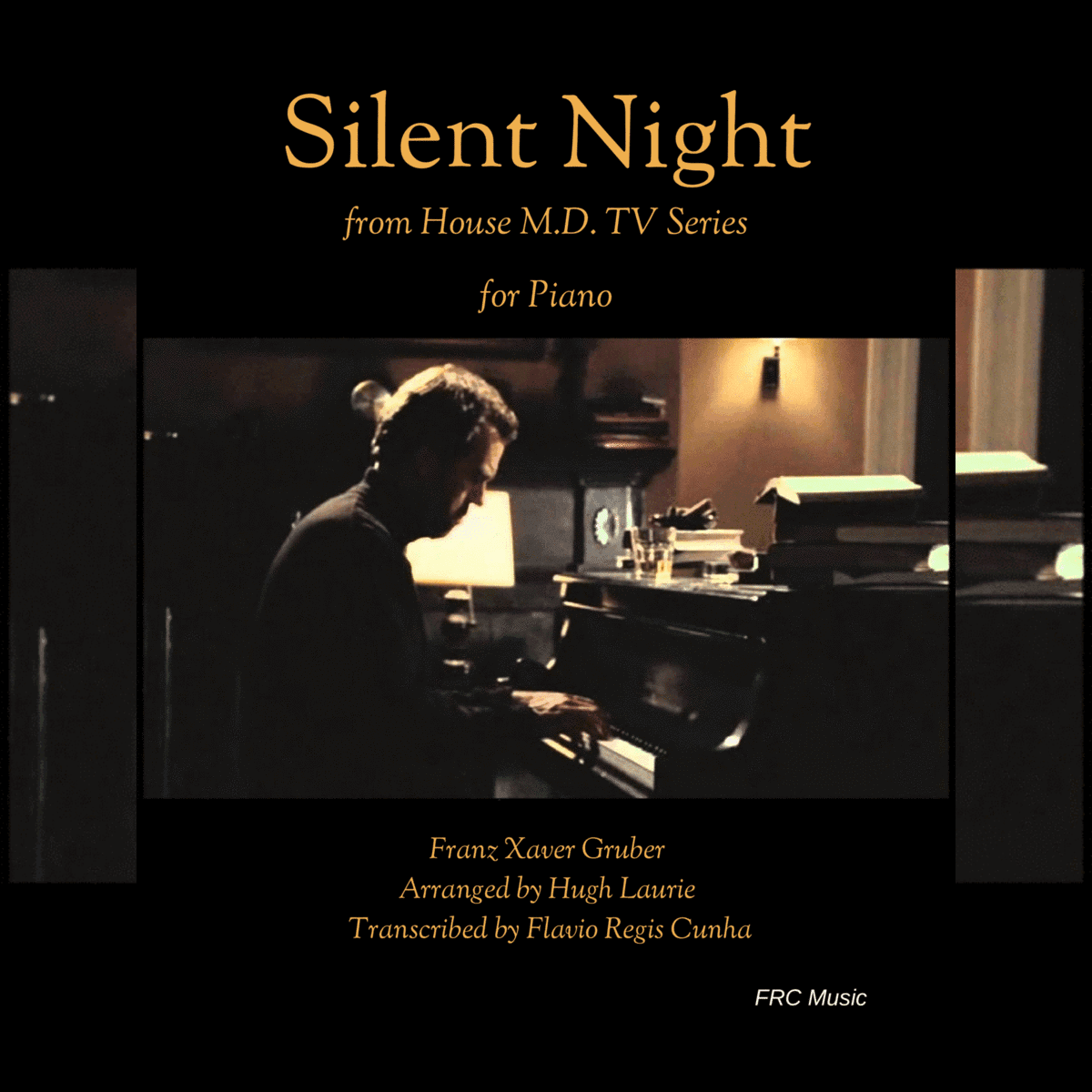 Silent Night - as played by Dr. House (Hugh Laurie) for Piano Solo (arr. Arranged by Hugh Laurie - Transcribed by Flavio Regis Cunha)