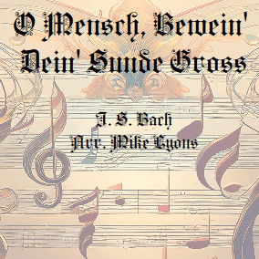 Clarinet Quintet -  O Mensch Bewein Den Sünde Gross (arr. Mike Lyons)