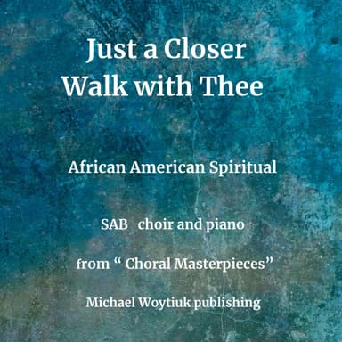 Just a Closer Walk with Thee (arr. Michael Woytiuk)