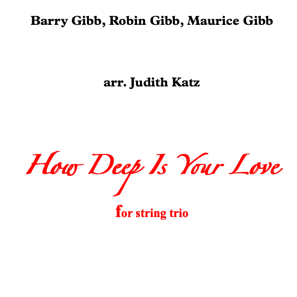 How Deep Is Your Love  from the Motion Picture SATURDAY NIGHT FEVER (arr. Judith Katz)