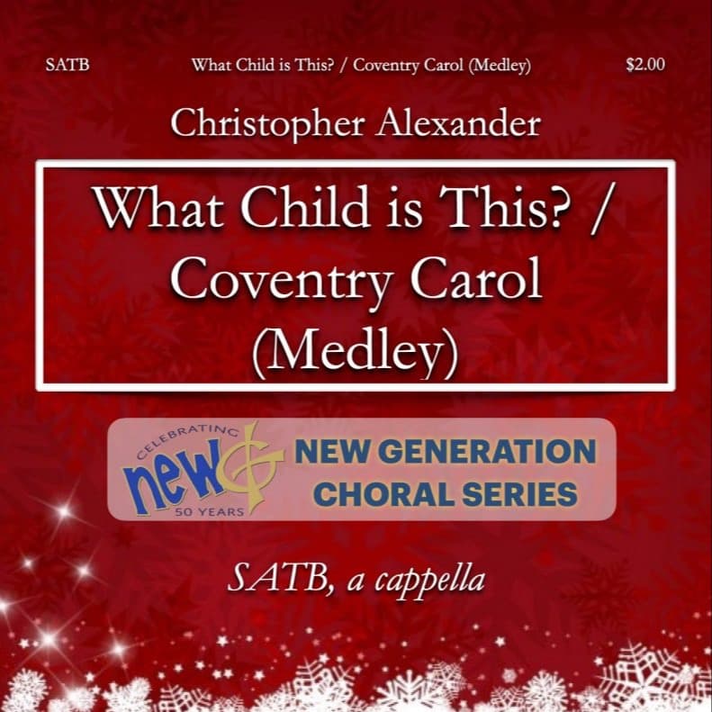 What Child is This? / Coventry Carol (Medley) (arr. Christopher Alexander)