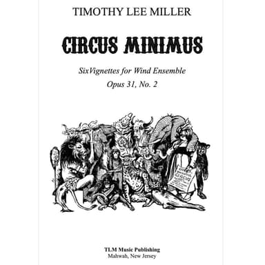 Circus Minimus: Six Vignettes for Wind Ensemble