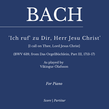 Bach: Chorale Prelude BWV 639 “Ich ruf zu dir, Herr Jesu Christ” as played By Víkingur Ólafsson (arr. Flavio Regis Cunha)