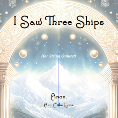 String Quintet/String Orchestra - I Saw Three Ships (arr. Mike Lyons)