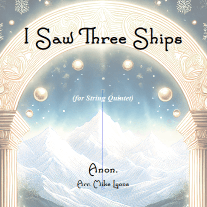 String Quintet/String Orchestra - I Saw Three Ships (arr. Mike Lyons)
