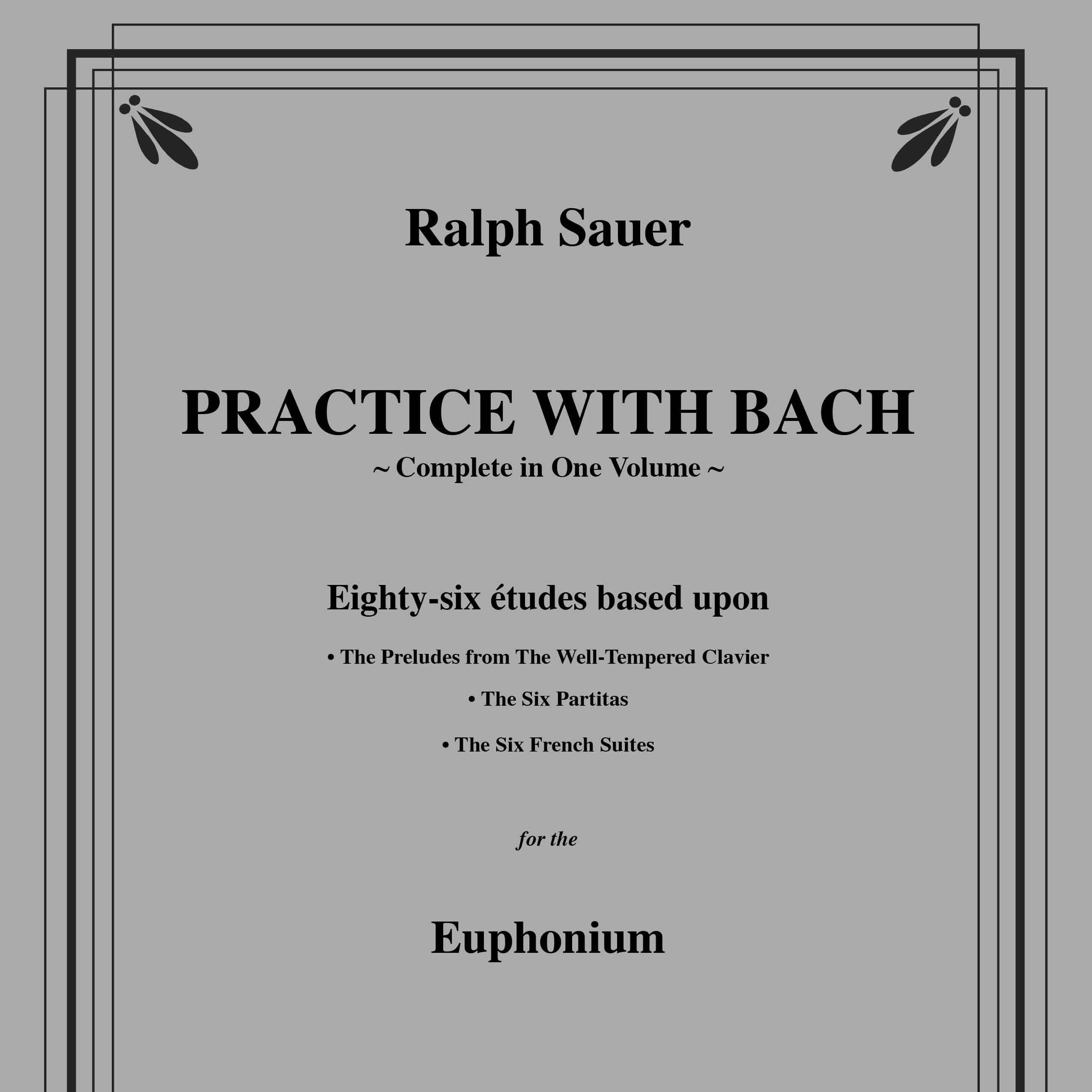 Practice With Bach for the Euphonium - Volumes 1, 2 and 3-complete (arr. Cherry Classics Music)