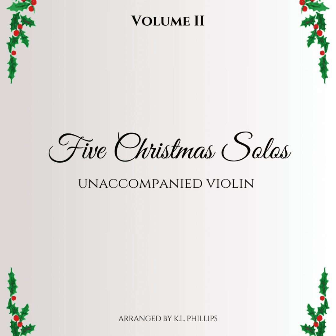 Five Christmas Solos - Unaccompanied Violin (Volume II) (arr. K.L. Phillips)