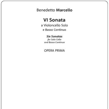 Six Sonatas for Violoncello Solo and Basso Continuo, Op. 1 (arr. Artistic Score Engraving by Michele Galvagno)