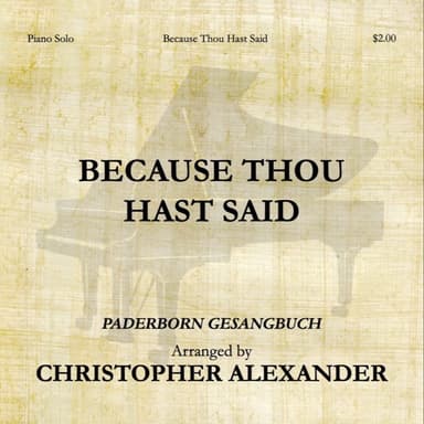 Because Thou Hast Said (arr. Christopher Alexander)