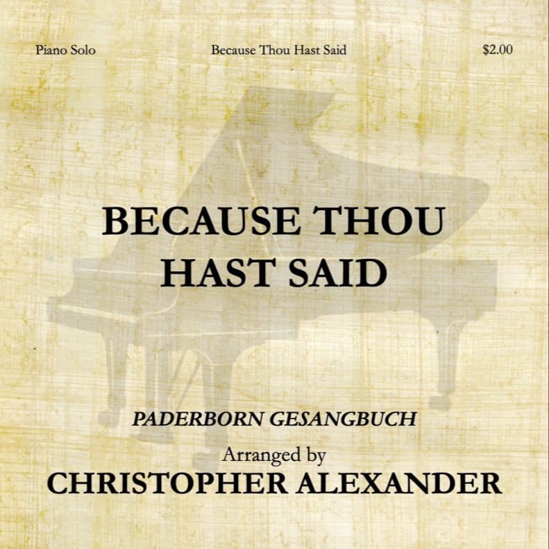 Because Thou Hast Said (arr. Christopher Alexander)