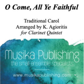 O Come, All Ye Faithful - Traditional Arrangement for Clarinet Quintet/Choir (arr. Kate Agioritis)