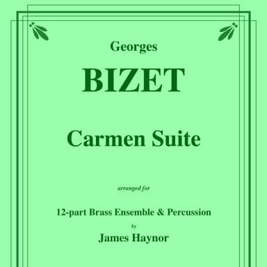 Carmen Suite for 12-part Brass Ensemble and Percussion (arr. James Haynor)